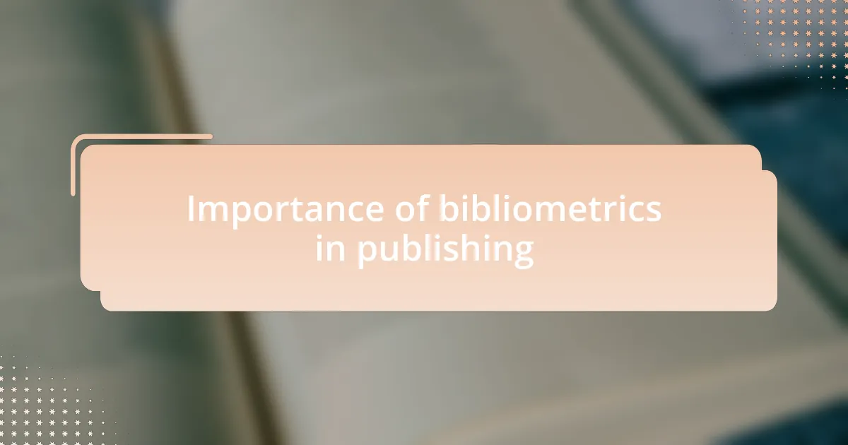 Importance of bibliometrics in publishing