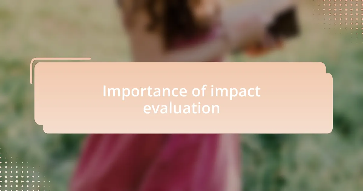 Importance of impact evaluation