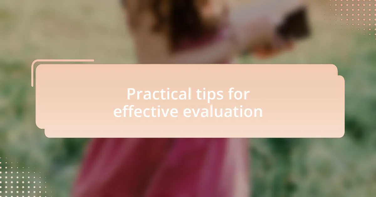 Practical tips for effective evaluation