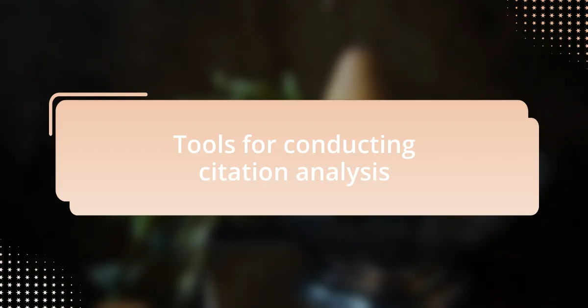 Tools for conducting citation analysis